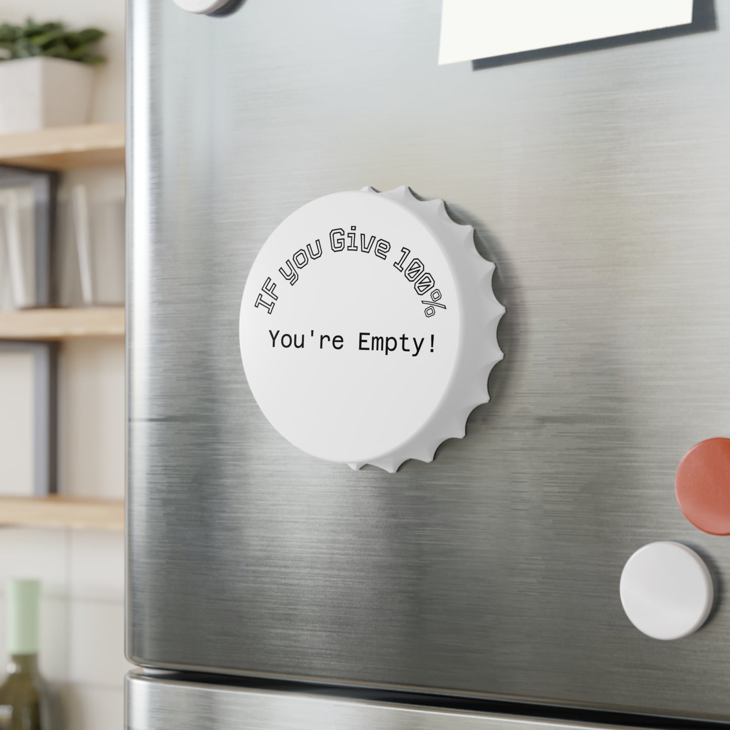 Bottle Opener – "If You Give 100% You're Empty!" Metal Cap Opener, Gag Gift for Friends & Coworkers